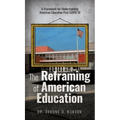 The Reframing of American Education: A Framework for Understanding American Education Post COVID-19