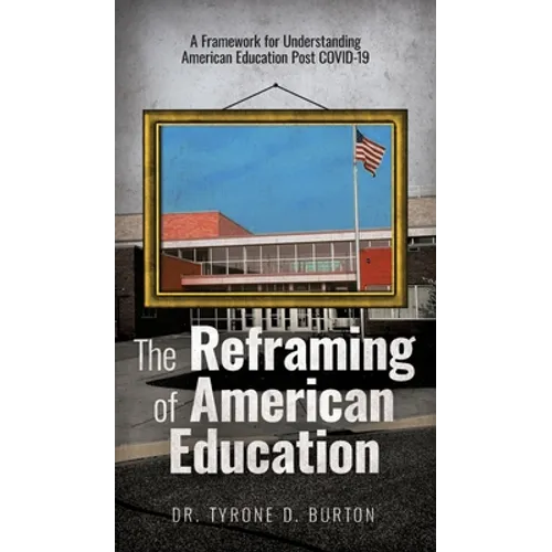 The Reframing of American Education: A Framework for Understanding American Education Post COVID-19