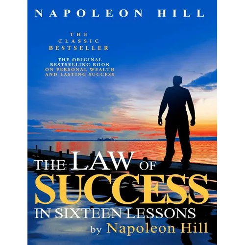 The Law of Success In Sixteen Lessons by Napoleon Hill