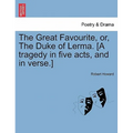 The Great Favourite, Or, the Duke of Lerma. [A Tragedy in Five Acts, and in Verse.]
