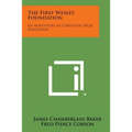 The First Wesley Foundation: An Adventure in Christian High Education