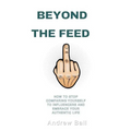 Beyond the Feed: How to Stop Comparing Yourself to Influencers and Embrace Your Authentic Life