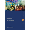 Gurdjieff: The Key Concepts