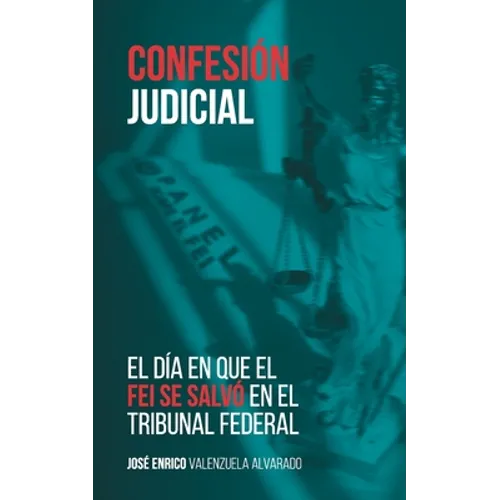Confesión judicial: El día en que el FEI se salvó en el Tribunal Federal