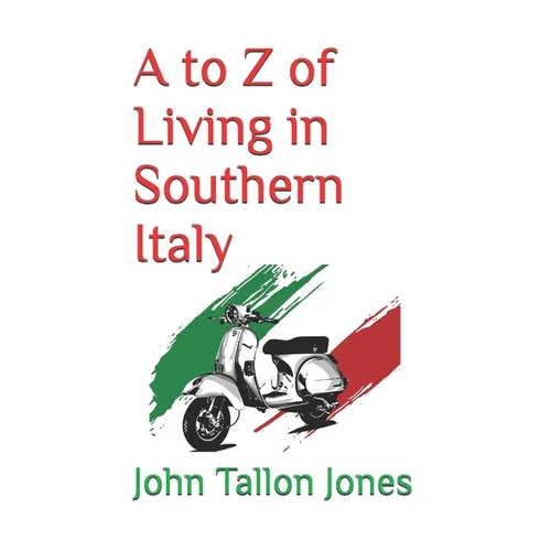A to Z of Living in Southern Italy: The Beautiful South