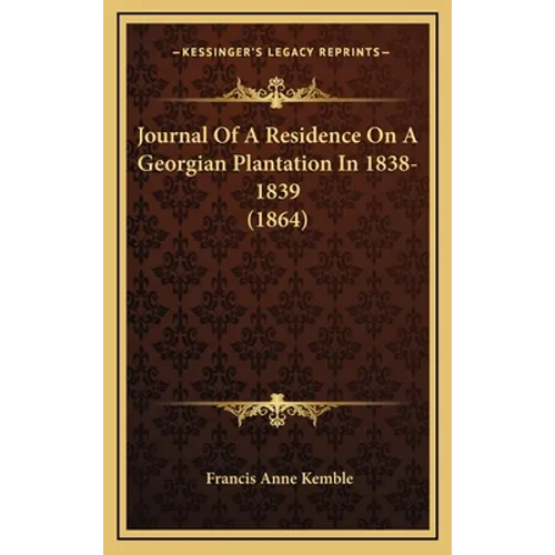 Journal Of A Residence On A Georgian Plantation In 1838-1839 (1864) - Hardcover