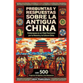 Preguntas y respuestas sobre la antigua China: Embárquese en un viaje fascinante por la historia y la cultura china, con 500 preguntas intrigantes y s