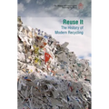 Reuse It: The History of Modern Recycling