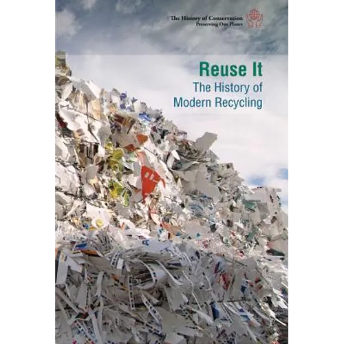 Reuse It: The History of Modern Recycling