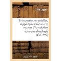 Des Hématuries Essentielles: Rapport Présenté À La 4e Session de l'Association Française d'Urologie Paris, 1899