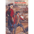 Roots of Conflict: British Armed Forces and Colonial Americans, 1677-1763