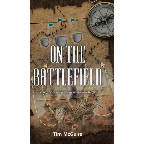 On the Battlefield: Finding Faith and Resilience in Spiritual Warfare - Hardcover