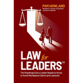 Law for Leaders: The Roadmap Every Leader Needs to Know to Avoid Workplace Claims and Lawsuits