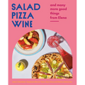 Salad Pizza Wine: And Many More Good Things from Elena