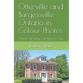 Otterville and Burgessville Ontario in Colour Photos: Saving Our History One Photo at a Time