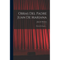 Obras Del Padre Juan De Mariana: Historia De España ...