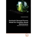 Stochastic Renewal Process Model for Condition Based Maintenance