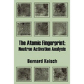 The Atomic Fingerprint: Neutron Activation Analysis