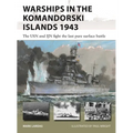 Warships in the Komandorski Islands 1943: The USN and Ijn Fight the Last Pure Surface Battle