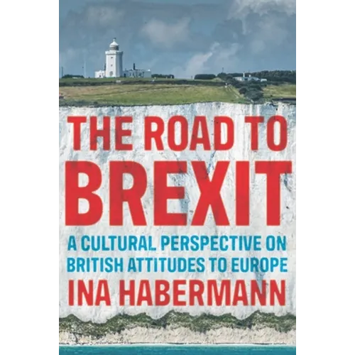 The Road to Brexit: A Cultural Perspective on British Attitudes to Europe