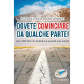 Dovete cominciare da qualche parte! Sudoku per principianti con 240 libri di Sudoku e puzzle per adulti
