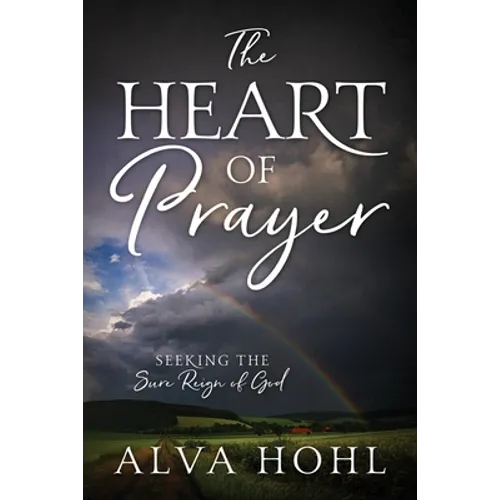 The Heart of Prayer: Seeking the Sure Reign of God