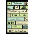 A Cabinet of Philosophical Curiosities: A Collection of Puzzles, Oddities, Riddles, and Dilemmas