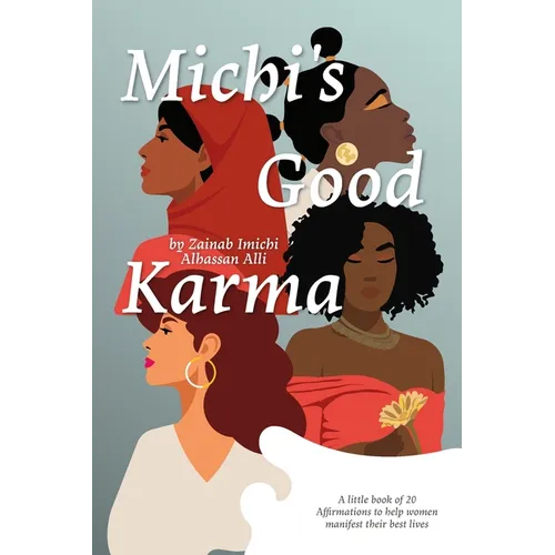 Michi's Good Karma: A little book of 20 Affirmations to help women manifest their best lives