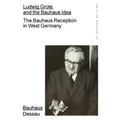 Ludwig Grote and the Bauhaus Idea: The Bauhaus Reception in West Germany: Edition Bauhaus 53