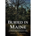 Buried in Maine: A Tour of Maine Cemeteries and the Stories That Accompany Them