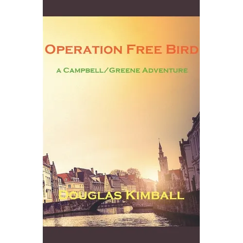 Operation Free Bird, a Campbell/Greene Adventure