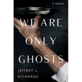 We Are Only Ghosts