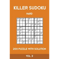 Killer Sudoku Hard 200 Puzzle With Solution Vol 3: Advanced Puzzle Book,9x9, 2 puzzles per page