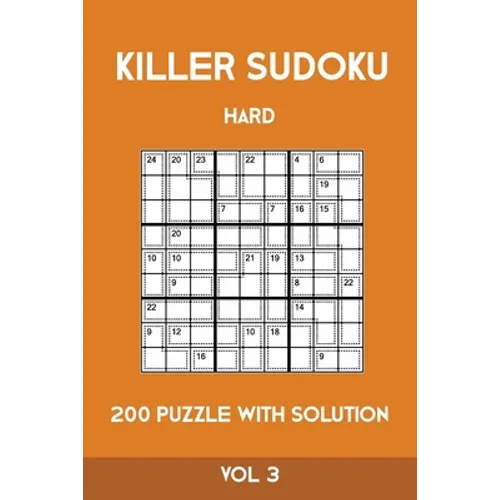 Killer Sudoku Hard 200 Puzzle With Solution Vol 3: Advanced Puzzle Book,9x9, 2 puzzles per page