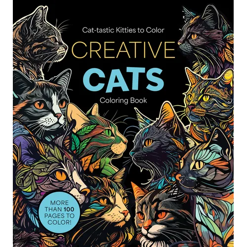 Creative Cats Coloring Book: Cat-Tastic Kitties to Color - More Than 100 Pages to Color!