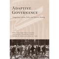 Adaptive Governance: Integrating Science, Policy, and Decision Making