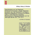 Geschiedenis Van Het Regiment Hollandsche Hussaren Vroeger Regiment Hussaren Van Van Heeckeren Vervolgens Regiment Bataafsche Hussaren En Daarna 2de E