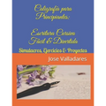 Caligrafía para Principiantes: Escritura Cursiva Fácil & Divertida: Simulacros, Ejercicios & Proyectos