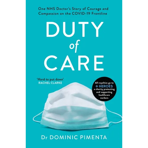 Duty of Care: One Nhs Doctor's Story of Courage and Compassion on the Covid-19 Frontline
