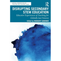 Disrupting Secondary STEM Education: Educator Experiences of Teaching for Globally Just Futures