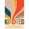 Kindred: A Seven-Session Bible Study on God's Vision for Multiethnic Unity