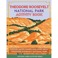 Theodore Roosevelt National Park Activity Book: Puzzles, Mazes, Games, and More About Theodore Roosevelt National Park