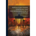 Novalis und Sophie von Kühn, eine psychophysiologische Studie