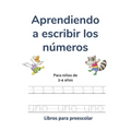 Aprendiendo a escribir los números: Para niños de 3-4 años