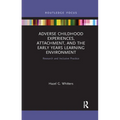 Adverse Childhood Experiences, Attachment, and the Early Years Learning Environment: Research and Inclusive Practice