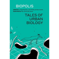 Biopolis: Tales of Urban Biology