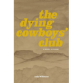 The Dying Cowboys' Club: A Novel in Verse