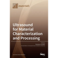 Ultrasound for Material Characterization and Processing