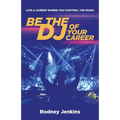 Be the DJ of Your Career: Live a Career Where You Control the Music