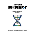 In Your Moment: Mastering Your Leadership Thresholds